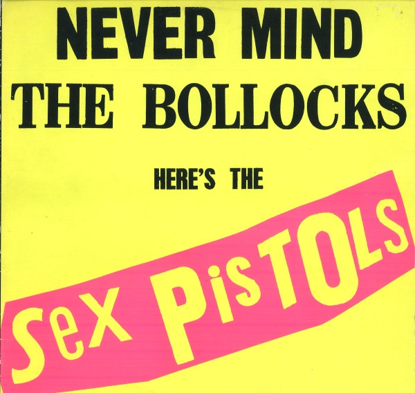 Never Mind the Bollocks, Here's the Sex Pistols