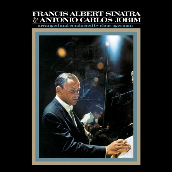 Francis Albert Sinatra And Antonio Carlos Jobim
